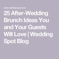 the 25 after - wedding brunch ideas you and your guests will love