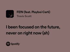 the text reads, i been focused on the future, never on right now ah