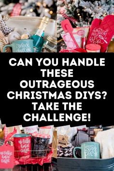 a basket filled with lots of christmas items and the words can you handle these outragous christmas diys? take the challenge