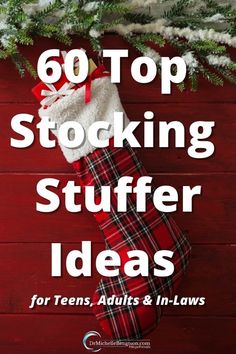 a christmas stocking with the words 60 top stocking stuff for teens, adults and in - laws