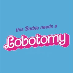 the title for this barbie needs a robottomy is shown on a blue background