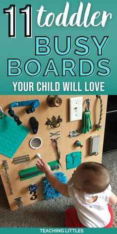 a toddler playing with toys in front of a board that says 11 toddler busy boards your child will love