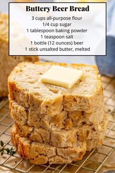 three slices of beer bread on a cooling rack with text overlay that reads, buttery beer bread 3 cups all purpose flour