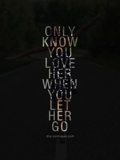 a person riding a bike down a street with the words only know you love when you let her go