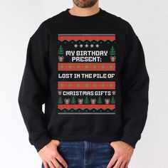 An ugly Sweater design that comes in either a unisex crew-neck sweatshirt, or a unisex T-shirt or a  with text saying: "My Birthday Present: Lost in the Pile of Christmas Gifts".  Ideal for those with December birthdays or anyone looking for a fun holiday-themed sweatshirt. Instructions for an easy checkout: 1) Please take a look at the product details and pictures. 2) Select the size AND shirt style you would like in the first dropdown menu. Please refer to the Size charts listed with the rest of the pictures. 3) Select the available color you would like. 4) Select the desired Quantity. 5) Add to cart when ready. 6) When ready to checkout, go to cart, or select  Buy now.  7) Choose your payment method, shipping method, and enter your address you want it shipped to, then submit payment. Sw Christmas Birthday Shirt, December Birthday, Wedding Gift Baskets, Sweatshirt Christmas, Sweater Design, Birthday Shirt, Birthday Present, My Birthday, Size Charts