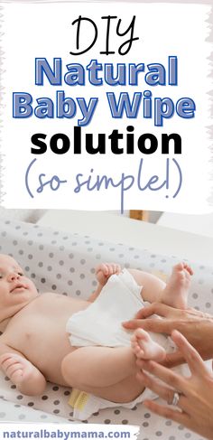 a baby laying on its back with the words diy natural baby wipe solution so simple