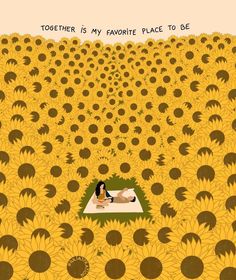 a woman laying on top of a field of sunflowers with the words together is my favorite place to be