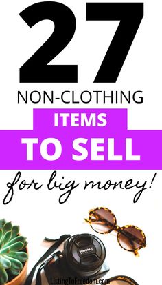 the words 27 non - clothing items to sell for big money