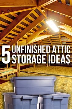 an attic with three storage bins in it and the text 5 unfinished attic storage ideas