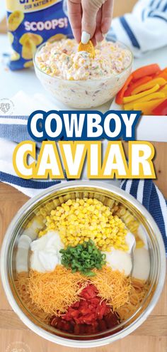 the cowboy caviar is made with corn, cheese and ranch dressing