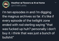 a tweet that reads, i'm ten episodes in and i'm digging the magnas archives so far it's like every episode of the twilight zone