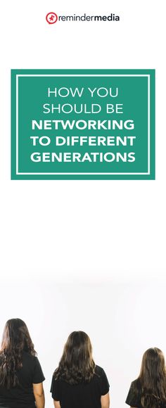 three women sitting in front of a green sign that says how you should be networking to different generations