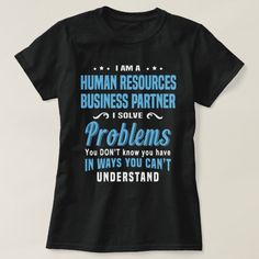 I'm a Human Resources Business Partner. I solve problems you don't know you have in ways you can't understand Mds Coordinator, Manager Clothes, Mortgage Agent, Visual Basic, Nurses Week Gifts, Slogan Shirts, T Shirt Svg, Security Officer, Dress For Summer