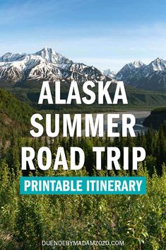 alaska summer road trip printable itinerary with mountains in the background and text overlay