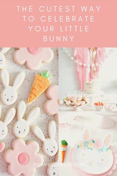 the cutest way to celebrate your little bunny is with these cookies and desserts