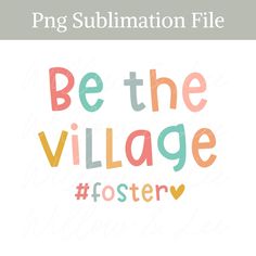 the text be the village fosterer is shown in multicolored letters on a white background