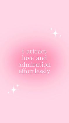 the words i attract love and admintation effort are written on a pink background