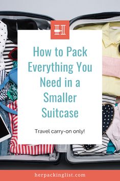 an open suitcase with clothes inside and the words how to pack everything you need in a smaller suitcase