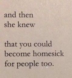 an old book with the words and then she knew that you could become homesick for people too