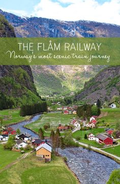 a small town surrounded by mountains with the words, the flam railway