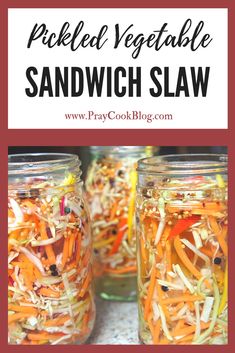 pickled vegetable sandwich slaw in mason jars with text overlay that reads pickled vegetable sandwich slaw