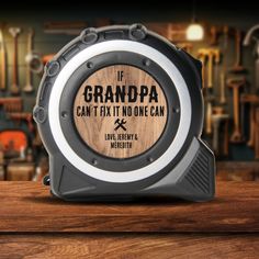 a wooden clock with the words grandpa can't fix it no one can