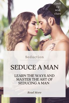 Simply enhancing your seductive skills, and mastering the art of seduction can be both exciting and empowering. Learn how to seduce a man #seduce #seduction #seduceaman #artofseduction #lovelife #relationshipblog #relationshipadvise #catchupwithclaire