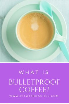 a cup of coffee with the words what is bulletproof coffee? in front of it