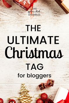 the ultimate christmas tag for bloggers is on display with presents and gifts around it