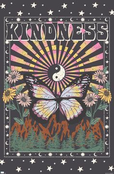 a poster with an image of a butterfly on it's back and the words kindness written