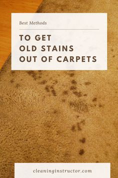 a carpet with brown spots on it and the words best method to get old stains out of carpets