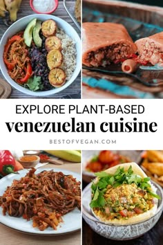 an assortment of different dishes with text overlay that reads explore plant - based venezuelan cuisine