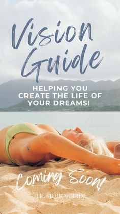 a woman laying on the beach with her arms behind her head and text reading vision guide helping you create the life of your dreams