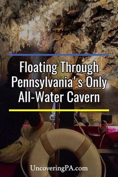 floating through pennsylvania's only all - water cavern with text overlay reading floating through pennsylvania's only all - water cavern