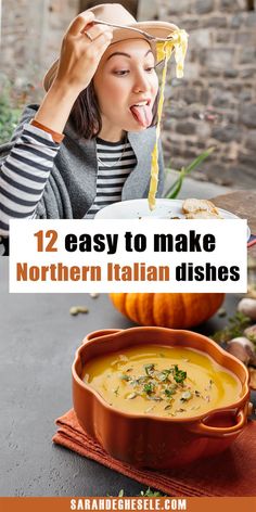 a woman eating a bowl of soup with the words 12 easy to make northern italian dishes