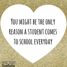 a heart with the words you might be the only reason a student comes to school everyday