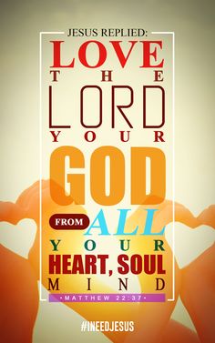 a poster with the words jesus replaced love to the lord your god all you're heart, soul and mind