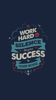 the words work hard to science but your success is your noise