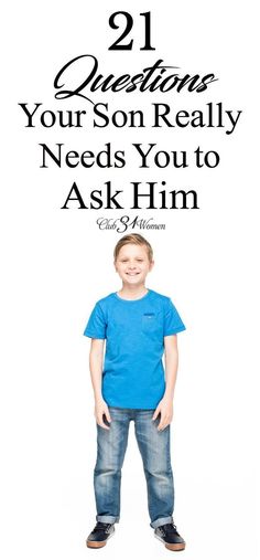 a young boy standing in front of a white background with the words 21 questions your son really needs you to ask him