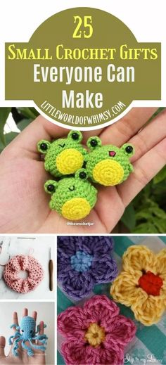 small crochet gifts for everyone to make with the text overlay reads 25 small crochet gifts everyone can make