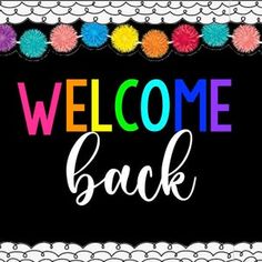 a welcome back sign with pom poms on the bottom and an inscription that reads,