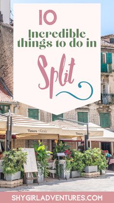 the words 10 incredible things to do in split