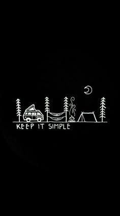 the words keep it simple written in white on a black background with trees and tents