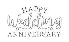 the words happy wedding anniversary written in cursive type on a white background with black lettering