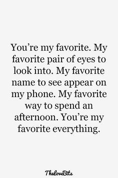 an image with the words you're my favorite, my favorite pair of eyes to look into