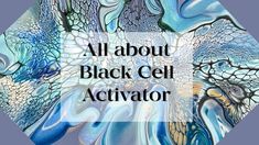 an abstract painting with the words all about black cell activator