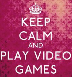 a poster with the words keep calm and play video games