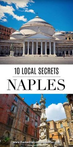 the top 10 local secrets in naples, france with text overlaying it