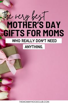 the very best mothers day gifts for moms who really don't need anything