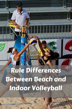 people are playing volleyball on the beach with words that read, rules differences between beach and indoor volleyball